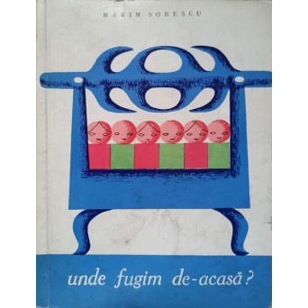 UNDE FUGIM DE- ACASA?