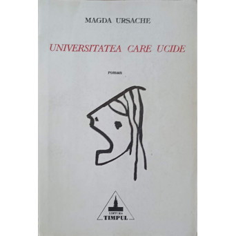 UNIVERSITATEA CARE UCIDE. ROMAN (CU DEDICATIA AUTORULUI)