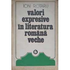 VALORI EXPRESIVE IN LITERATURA ROMANA VECHE VOL.2