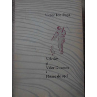 VELERIM SI VELER DOAMNE. FLOARE DE OTEL