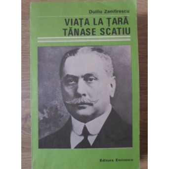 VIATA LA TARA. TANASE SCATIU
