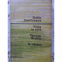 VIATA LA TARA. TANASE SCATIU. IN RAZBOI VIATA LA TARA. TANASE SCATIU. IN RAZBOI