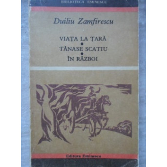 VIATA LA TARA. TANASE SCATIU. IN RAZBOI