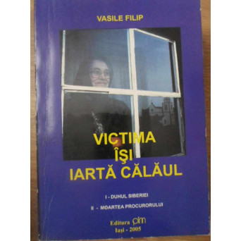 VICTIMA ISI IARTA CALAUL. I - DUHUL SIBERIEI. II - MOARTEA PROCURORULUI