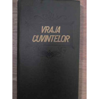 VRAJA CUVINTELOR. EXTRASE DIN MARELE DICTIONAR ENCICLOPEDIC AL LIMBII ISTORICE SI POPORANE VRAJA CUVINTELOR. EXTRASE DIN MARELE DICTIONAR ENCICLOPEDIC AL LIMBII ISTORICE SI POPORANE