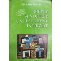ZILELE SI NOPTILE UNUI STUDENT INTIRZIAT