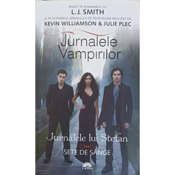 JURNALELE VAMPIRILOR. JURNALELE LUI STEFAN VOL.2 SETE DE SANGE