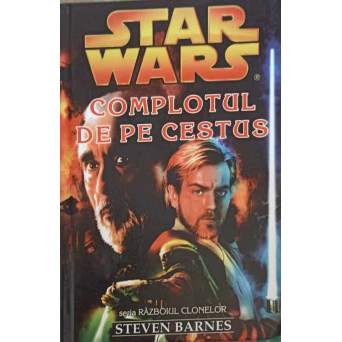 STAR WARS. COMPLOTUL DE PE CESTUS