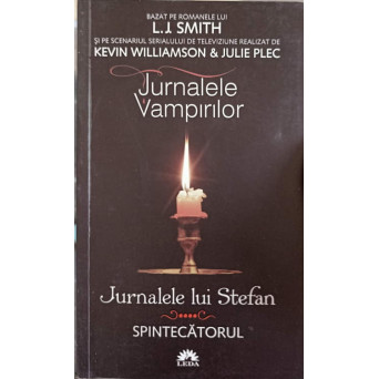 JURNALELE VAMPIRILOR. JURNALELE LUI STEFAN. SPINTECATORUL VOL.4