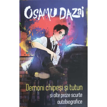 DEMONI CHIPESI SI TUTUN SI ALTE PROZE SCURTE AUTOBIOGRAFICE