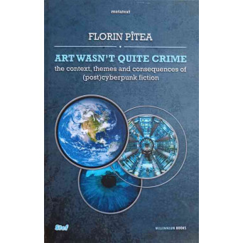 ART WASN'T QUITE CRIME. THE CONTEXT, THEMES AND CONSEQUENCES OF (POST)CYBERPUNK FICTION
