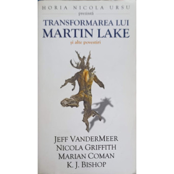 TRANSFORMAREA LUI MARTIN LAKE SI ALTE POVESTIRI