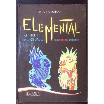 ELEMENTAL CARTEA 1: ATI'KA-MURE - ELEMENTALII PSIONICI