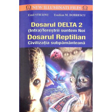 DOSARUL DELTA 2 (INTRA)TERESTRII SUNTEM NOI. DOSARUL REPTILIAN CIVILIZATIA SUBPAMANTEANA