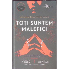 TOTI SUNTEM MALEFICI