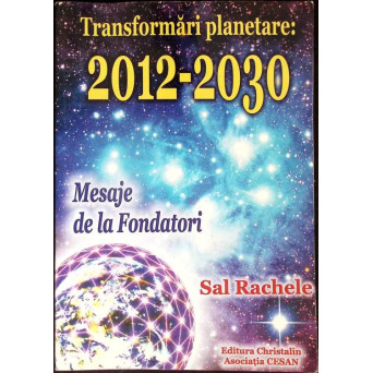 TRANSFORMARI PLANETARE: 2012-2030. MESAJE DE LA FONDATORI
