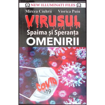 VIRUSUL, SPAIMA SI SPERANTA OMENIRII