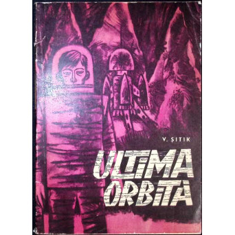 ULTIMA ORBITA. POVESTIRE FANTASTICA