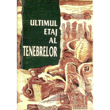 ULTIMUL ETAJ AL TENEBRELOR. PANORAMA LITERATURII FANTASTICE FRANCEZE 1982-1993