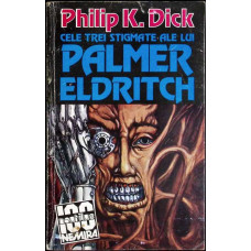CELE TREI STIGMATE ALE LUI PALMER ELDRITCH