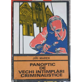 PANOPTIC DE VECHI INTIMPLARI CRIMINALISTICE