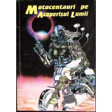 MOTOCENTAURI PE ACOPERISUL LUMII