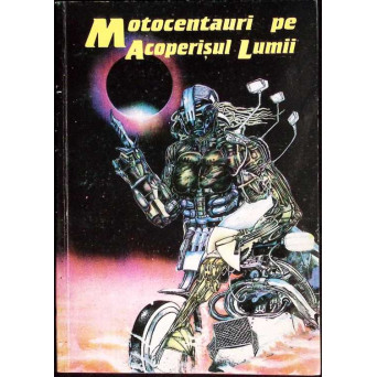 MOTOCENTAURI PE ACOPERISUL LUMII