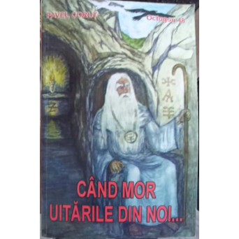 CAND MOR UITARILE DIN NOI...