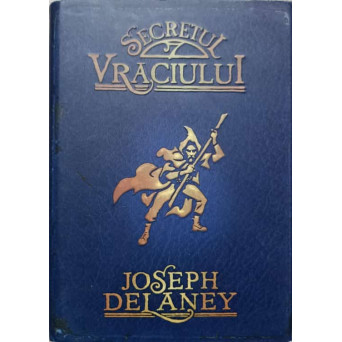 CRONICILE WARDSTONE. CARTEA A 3-A: SECRETUL VRACIULUI