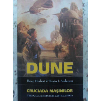 DUNE CRUCIADA MASINILOR TRILOGIA LEGENDELOR: CARTEA A DOUA