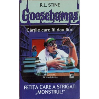 GOOSEBUMPS. CARTILE CARE ITI DAU FIORI. FETITA CARE A STRIGAT: MONSTRUL!