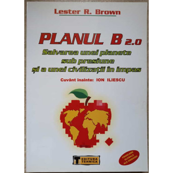 PLANUL B 2.0 SALVAREA UNEI PLANETE SUB PRESIUNE SI A UNEI CIVILIZATII IN IMPAS