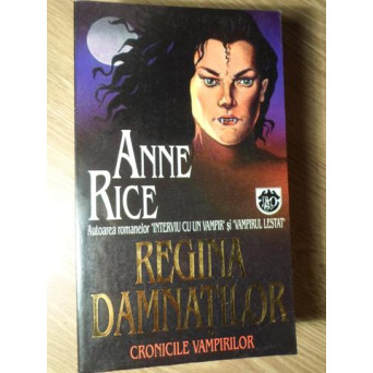 REGINA DAMNATILOR. CRONICILE VAMPIRILOR