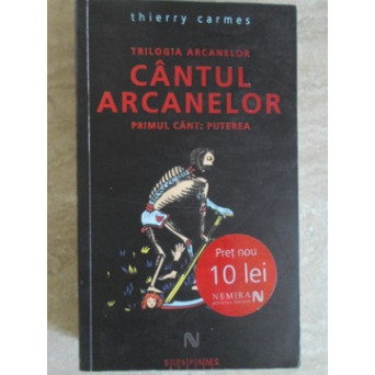 TRILOGIA ARCANELOR. CANTUL ARCANELOR. PRIMUL CANT: PUTEREA