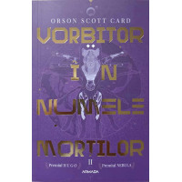 VORBITOR IN NUMELE MORTILOR. AL II-LEA ROMAN DIN SAGA LUI ENDER VORBITOR IN NUMELE MORTILOR. AL II-LEA ROMAN DIN SAGA LUI ENDER
