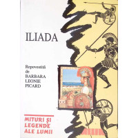 ILIADA REPOVESTITA DE BARBARA LEONIE PICARD ILIADA REPOVESTITA DE BARBARA LEONIE PICARD