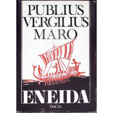ENEIDA (CANTURILE I-VI) TRADUCERE DE TEODOR NAUM