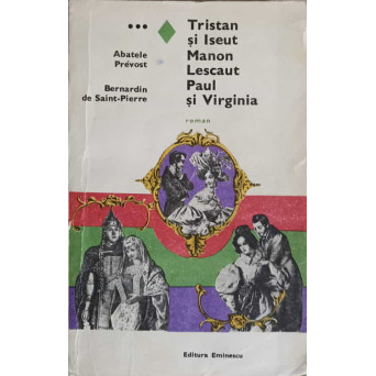 TRISTAN SI ISEUT. MANON LESCAUT. PAUL SI VIRGINIA