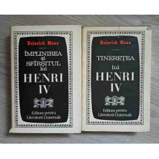 TINERETEA LUI HENRI IV. IMPLINIREA SI SFARSITUL LUI HENRI IV VOL.1-2