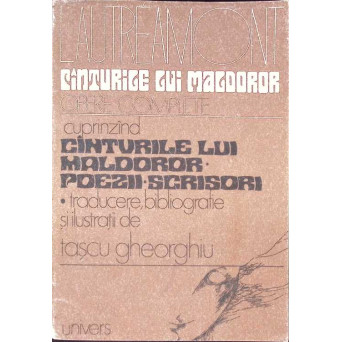 OPERE COMPLETE. CANTURILE LUI MALDOROR. POEZII. SCRISORI