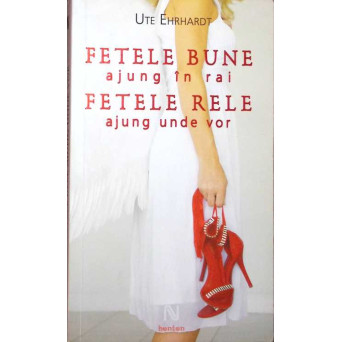 FETELE BUNE AJUNG IN RAI, FETELE RELE AJUNG UNDE VOR