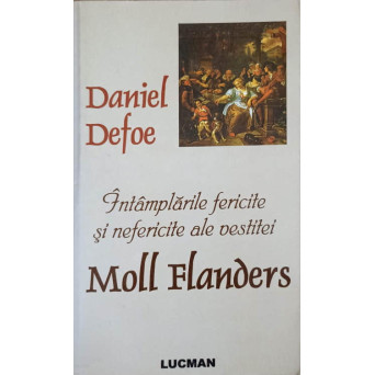 INTAMPLARI FERICITE SI NEFERICITE ALE VESTITEI MOLL FLANDERS