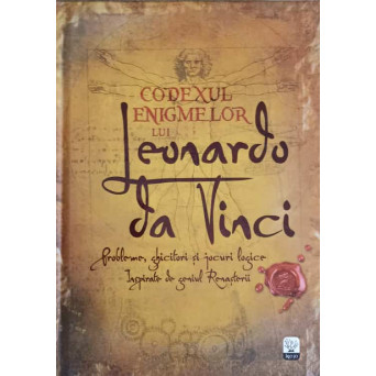 CODEXUL ENIGMELOR LUI LEONARDO DA VINCI. PROBLEME, GHICITORI SI JOCURI LOGICE