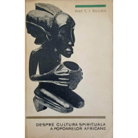DESPRE CULTURA SPIRITUALA A POPOARELOR AFRICANE DESPRE CULTURA SPIRITUALA A POPOARELOR AFRICANE