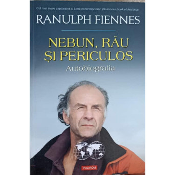 NEBUN, RAU SI PERICULOS. AUTOBIOGRAFIA