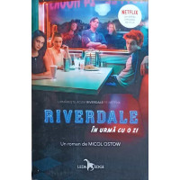 RIVERDALE. IN URMA CU O ZI RIVERDALE. IN URMA CU O ZI