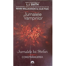 JURNALELE VAMPIRILOR. JURNALELE LUI STEFAN VOL.6 CONSTRANGEREA 