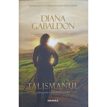 TALISMANUL. A DOUA PARTE DIN SERIA OUTLANDER