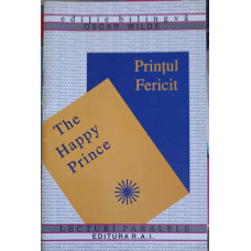 PRINTUL FERICIT. THE HAPPY PRINCE. EDITIE BILINGVA ENGLEZA-ROMANA