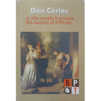 DON CARLOS SI ALTE NUVELE FRANCEZE DIN SECOLUL AL XVII-LEA